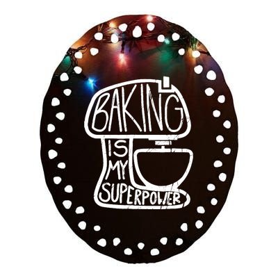 Baking Is My Superpower, Funny Baker Ceramic Oval Ornament