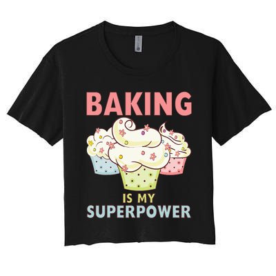 BAKING IS MY SUPERPOWER 3 Sweet Cupcakes Holidays Baker Gift Women's Crop Top Tee