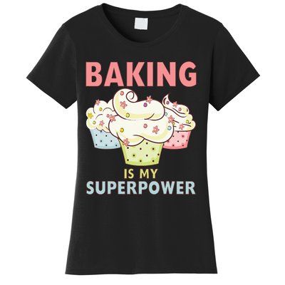 BAKING IS MY SUPERPOWER 3 Sweet Cupcakes Holidays Baker Gift Women's T-Shirt