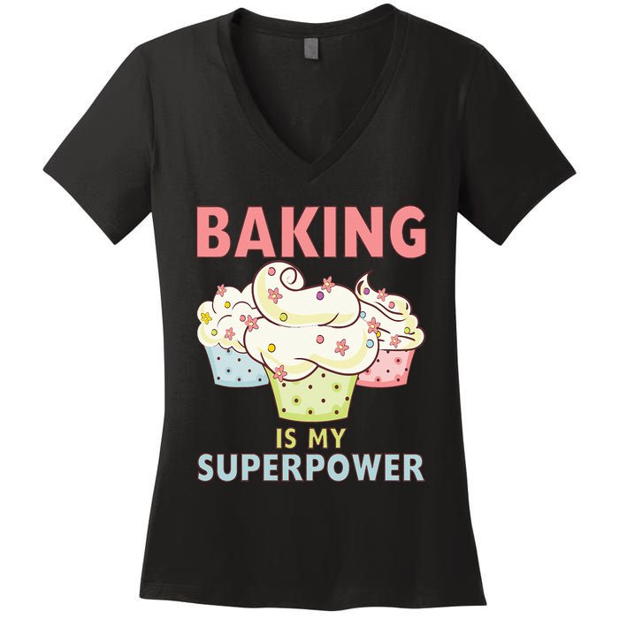 BAKING IS MY SUPERPOWER 3 Sweet Cupcakes Holidays Baker Gift Women's V-Neck T-Shirt