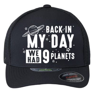 Back In My Day There Were 9 Planets Never Forget Pluto Gift Flexfit Unipanel Trucker Cap