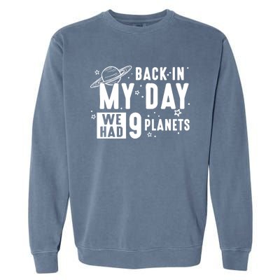 Back In My Day There Were 9 Planets Never Forget Pluto Gift Garment-Dyed Sweatshirt