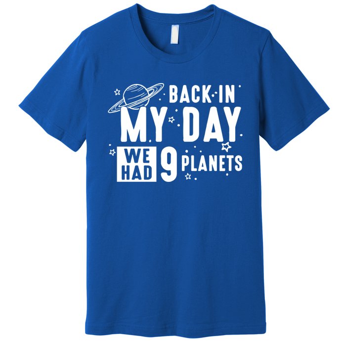 Back In My Day There Were 9 Planets Never Forget Pluto Gift Premium T-Shirt