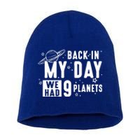 Back In My Day There Were 9 Planets Never Forget Pluto Gift Short Acrylic Beanie