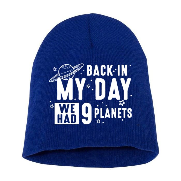 Back In My Day There Were 9 Planets Never Forget Pluto Gift Short Acrylic Beanie