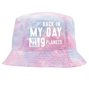 Back In My Day There Were 9 Planets Never Forget Pluto Gift Tie-Dyed Bucket Hat