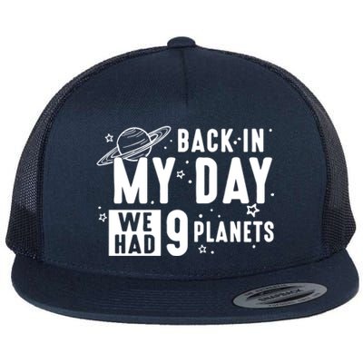 Back In My Day There Were 9 Planets Never Forget Pluto Gift Flat Bill Trucker Hat