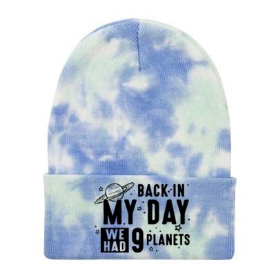 Back In My Day There Were 9 Planets Never Forget Pluto Gift Tie Dye 12in Knit Beanie