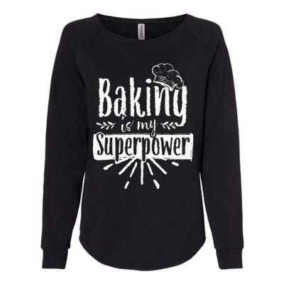 Baking Is My Superpower Baker Bakery Hobby Bake Womens California Wash Sweatshirt