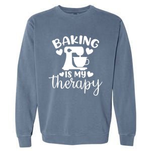 Baking Is My Therapy Funny Baker Lover Gift Garment-Dyed Sweatshirt