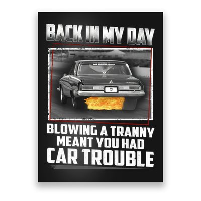 Back In My Day Blowing A Tranny Meant You Had Car Trouble Poster