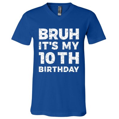 Bruh Its My 10th Birthday 10 Year Old Birthday V-Neck T-Shirt