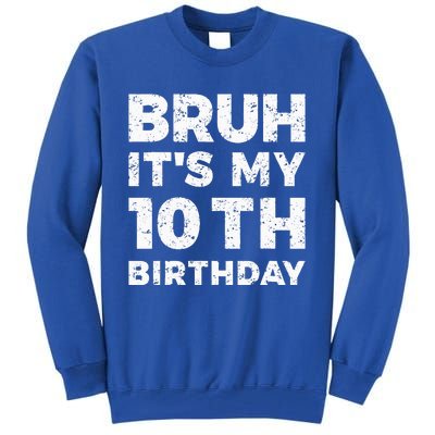 Bruh Its My 10th Birthday 10 Year Old Birthday Tall Sweatshirt