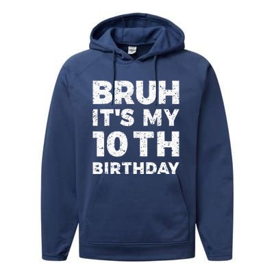 Bruh Its My 10th Birthday 10 Year Old Birthday Performance Fleece Hoodie