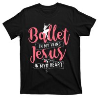 Ballet In My Veins Jesus In My Heart Ballerina Barre Dance T-Shirt