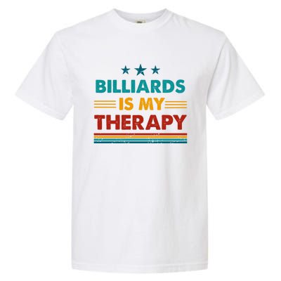 Billiards Is My Therapy Funny Billiards Gift Garment-Dyed Heavyweight T-Shirt