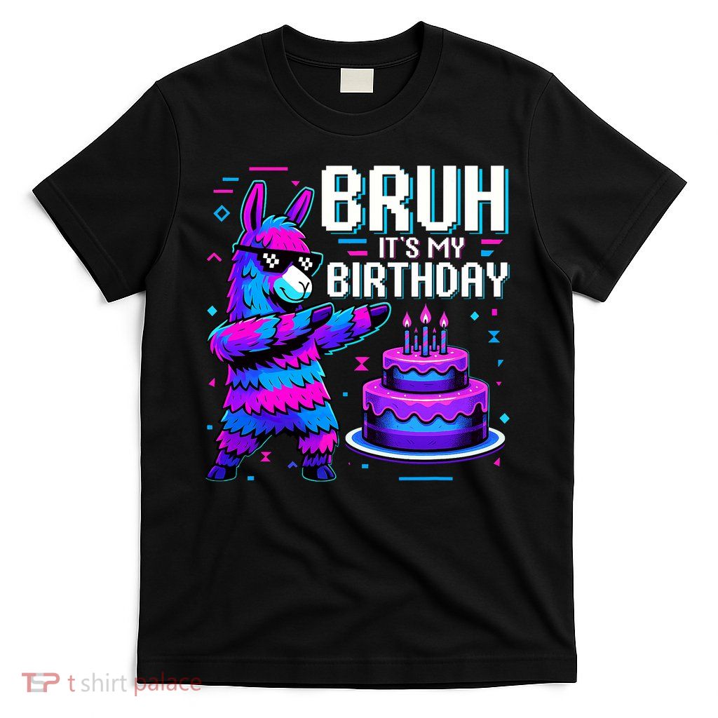 Bruh Its My Birthday Llama Pinata Boy Girl Family Party Bday T-Shirt