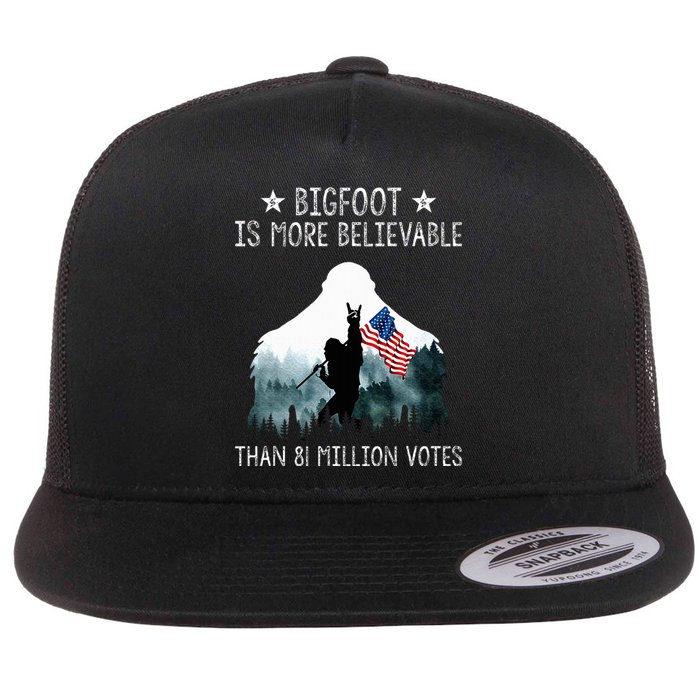 Bigfoot is More Believable Than 81 Million Votes USA Flag Flat Bill Trucker Hat