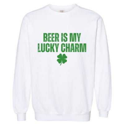 Beer Is My Lucky Charm Funny St Patricks Day Garment-Dyed Sweatshirt