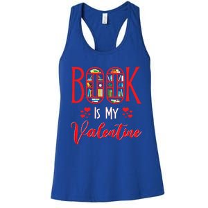 Book Is My Valentine's Day Bookworm And Book Lovers Gift Women's Racerback Tank