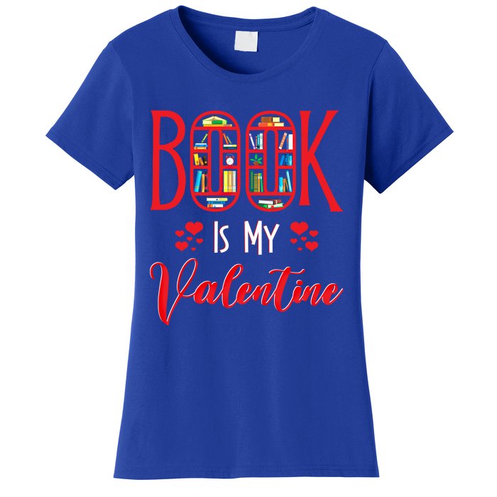 Book Is My Valentine's Day Bookworm And Book Lovers Gift Women's T-Shirt