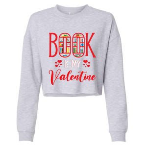 Book Is My Valentine's Day Bookworm And Book Lovers Gift Cropped Pullover Crew