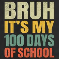 Bruh Its My 100 Days Of School 100th Day Of School 7 Panel Mesh Trucker Snapback Hat