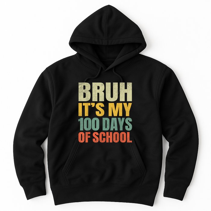 Bruh Its My 100 Days Of School 100th Day Of School Hoodie
