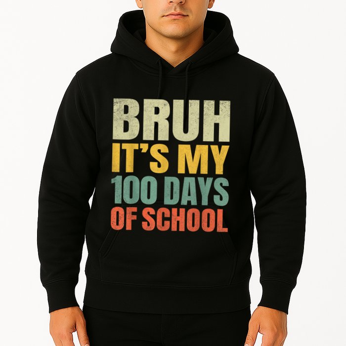 Bruh Its My 100 Days Of School 100th Day Of School Hoodie
