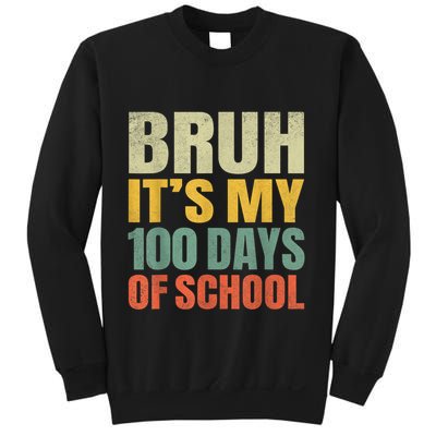 Bruh Its My 100 Days Of School 100th Day Of School Sweatshirt