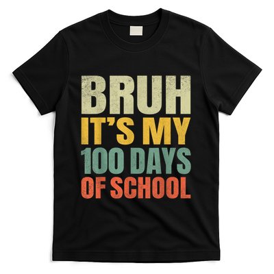Bruh Its My 100 Days Of School 100th Day Of School T-Shirt