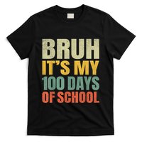 Bruh Its My 100 Days Of School 100th Day Of School T-Shirt