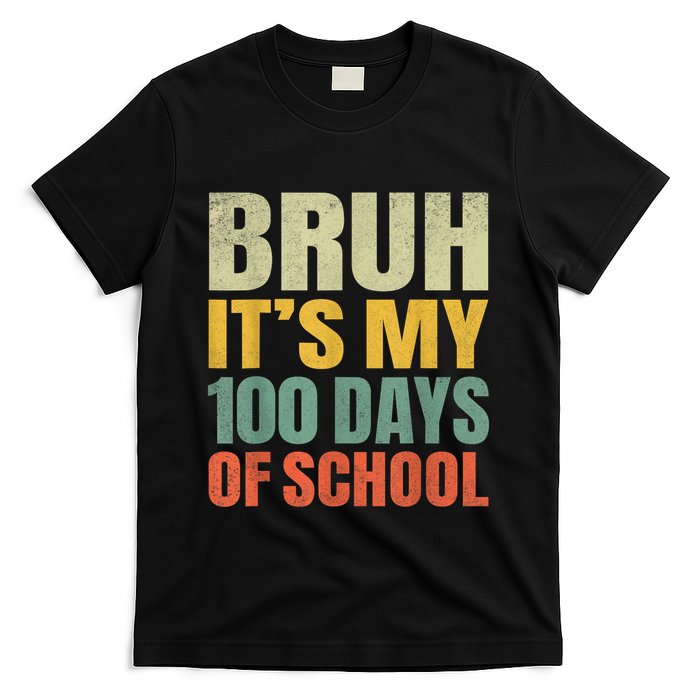 Bruh Its My 100 Days Of School 100th Day Of School T-Shirt