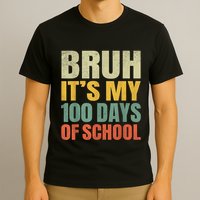 Bruh Its My 100 Days Of School 100th Day Of School T-Shirt