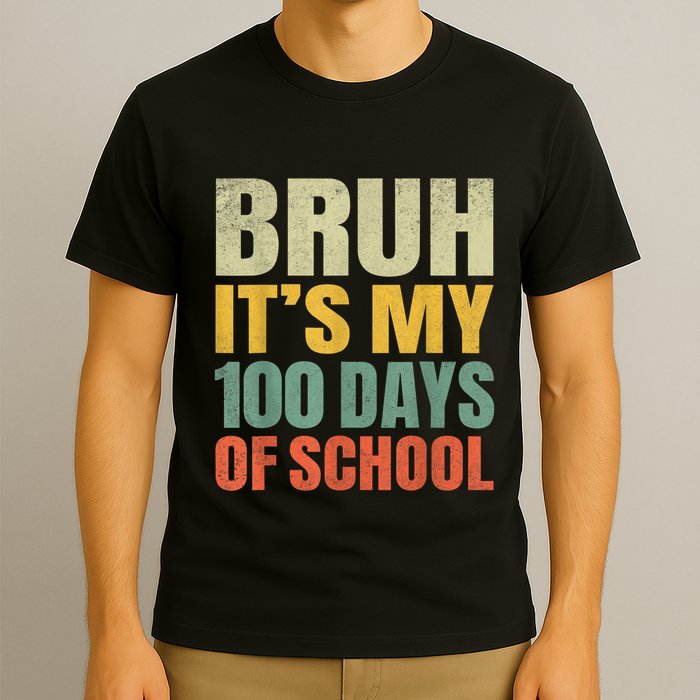 Bruh Its My 100 Days Of School 100th Day Of School T-Shirt