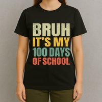 Bruh Its My 100 Days Of School 100th Day Of School T-Shirt