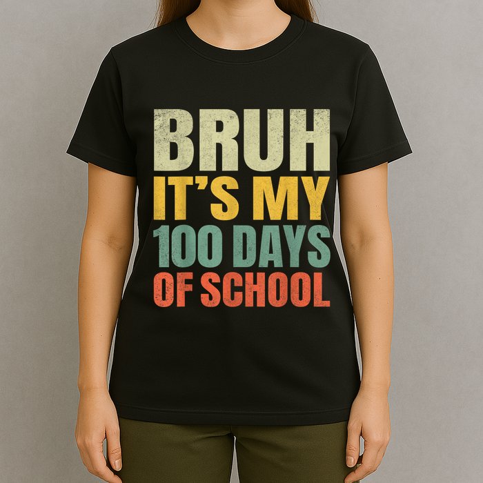Bruh Its My 100 Days Of School 100th Day Of School T-Shirt