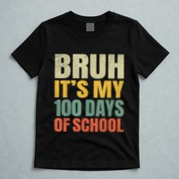 Bruh Its My 100 Days Of School 100th Day Of School T-Shirt