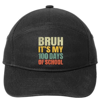 Bruh Its My 100 Days Of School 100th Day Of School 7-Panel Snapback Hat