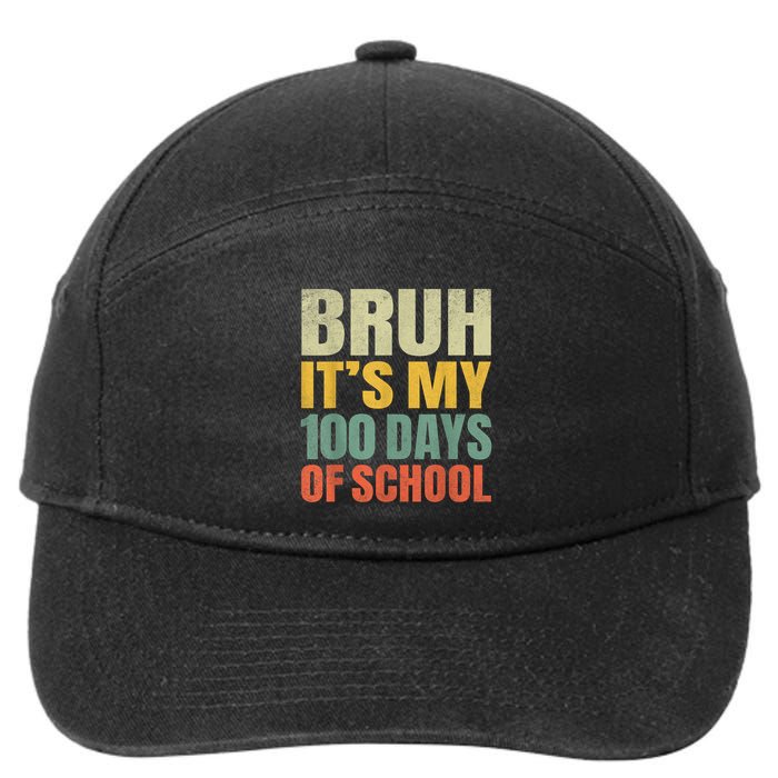 Bruh Its My 100 Days Of School 100th Day Of School 7-Panel Snapback Hat