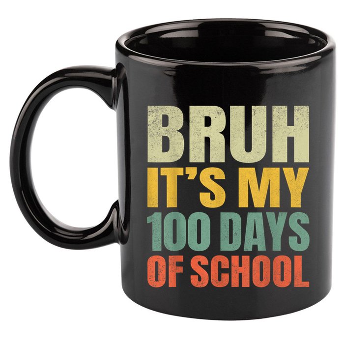 Bruh Its My 100 Days Of School 100th Day Of School 11oz C Handle Ceramic Mug