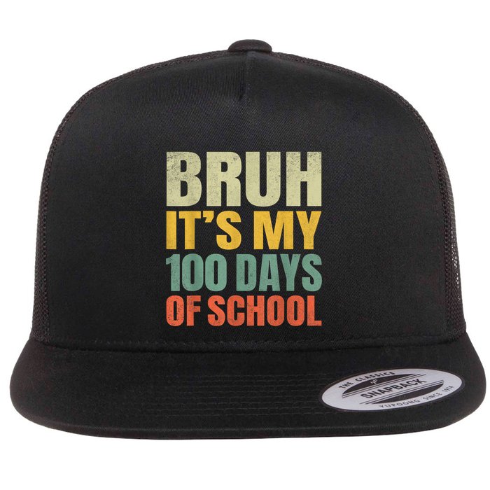 Bruh Its My 100 Days Of School 100th Day Of School Flatbill Hat