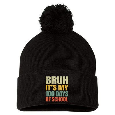 Bruh Its My 100 Days Of School 100th Day Of School Pom Pom 12in Knit Beanie