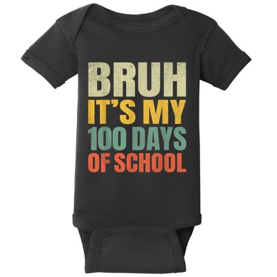 Bruh Its My 100 Days Of School 100th Day Of School Baby Bodysuit