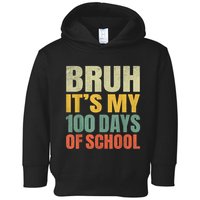 Bruh Its My 100 Days Of School 100th Day Of School Toddler Hoodie