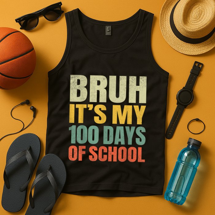 Bruh Its My 100 Days Of School 100th Day Of School Tank Top