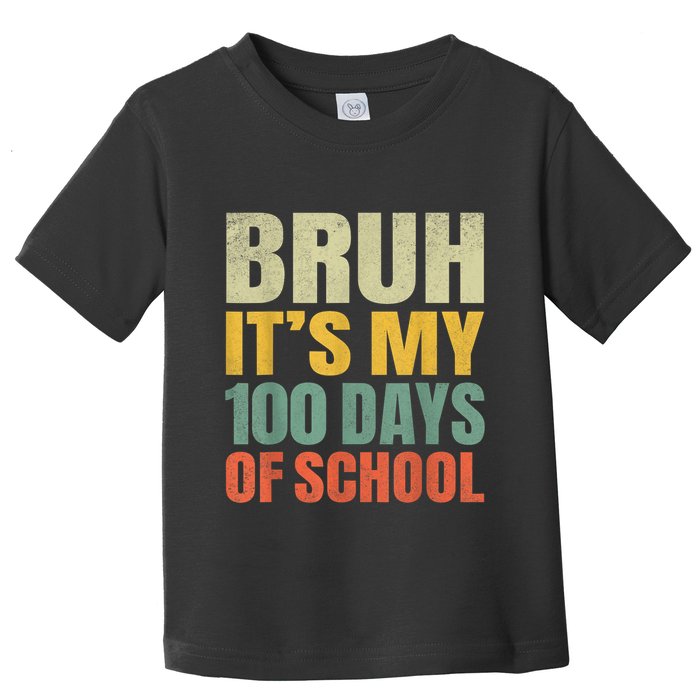 Bruh Its My 100 Days Of School 100th Day Of School Toddler T-Shirt
