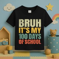 Bruh Its My 100 Days Of School 100th Day Of School Toddler T-Shirt