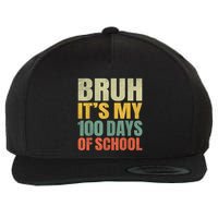 Bruh Its My 100 Days Of School 100th Day Of School Wool Snapback Cap