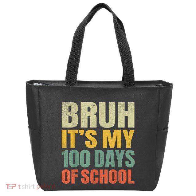 Bruh Its My 100 Days Of School 100th Day Of School Zip Tote Bag